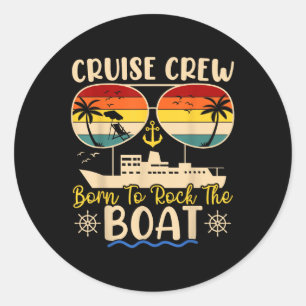 Cruise Crew Born To Rock The Boat Matching Family Classic Round Sticker