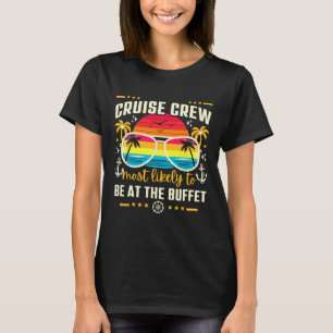 Cruise Crew Most Likely To Be At The Buffet Matchi T-Shirt
