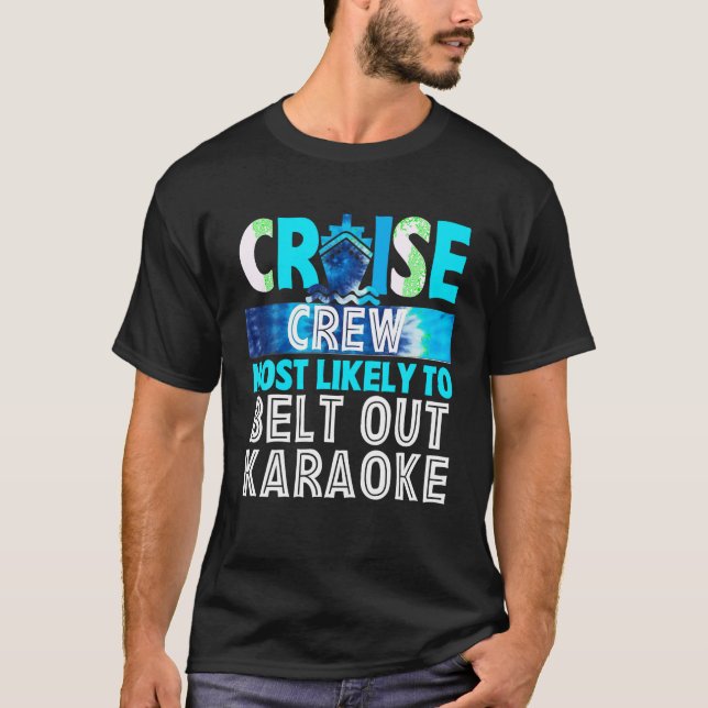 Cruise Crew Most Likely To Belt Out Karaoke Blue T T-Shirt (Front)