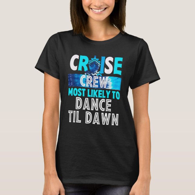 Cruise Crew Most Likely To Dance Til Dawn Blue Tie T-Shirt (Front)