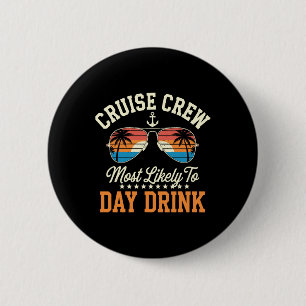 Cruise Crew Most Likely To Day Drink Matching Fami 6 Cm Round Badge
