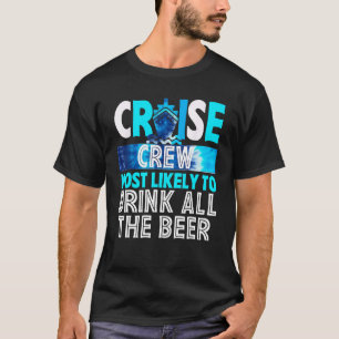 Cruise Crew Most Likely To Drink All The Beer Blue T-Shirt