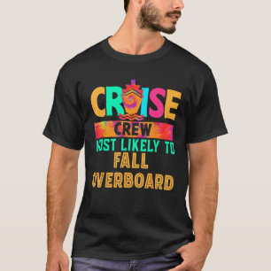 Cruise Crew Most Likely to Fall Overboard Hippie  T-Shirt