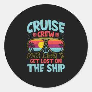 Cruise Crew Most Likely To Get Lost On The Ship - Classic Round Sticker