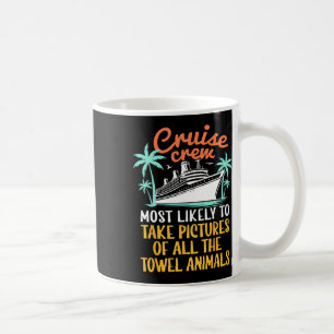 Cruise Crew Most Likely To Take Pictures Of Towel Coffee Mug