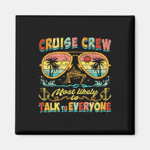 Cruise Crew Most Likely To Talk To Everyone Funny Magnet
