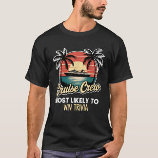 Cruise Crew Most Likely To Win Trivia Funny Family T-Shirt
