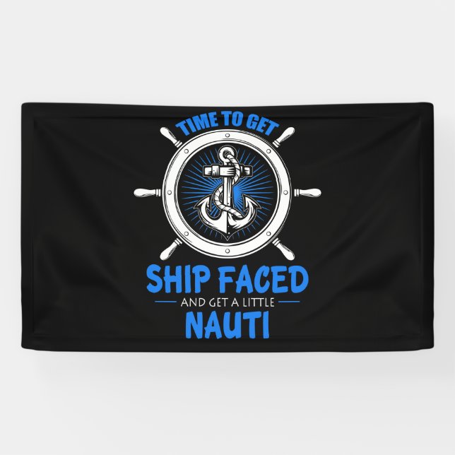 Cruise Cruise Time To Get Ship Faced Banner (Horizontal)