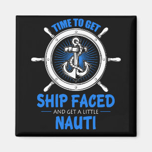 Cruise Cruise Time To Get Ship Faced Magnet