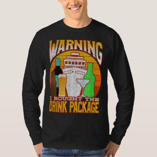 Cruise Drinking Package Warning I Bought The Drink T-Shirt