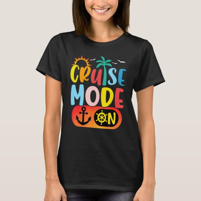 Cruise Family Vacation Cruise Mode On Summer Trip T-Shirt (Front)