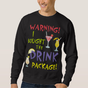 Cruise Funny Graphic Warning I Bought the Drink Pa Sweatshirt