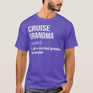 Cruise grandma like a normal grandma but cooler T-Shirt