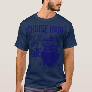 Cruise Hair Dont e Ship Cruising Family Group Vaca T-Shirt