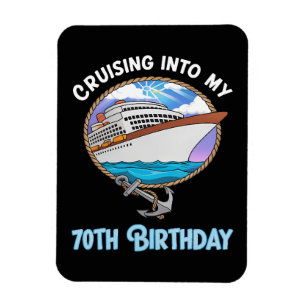 Cruise Lover Cruising Into My 70th Birthday Magnet