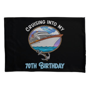 Cruise Lover Cruising Into My 70th Birthday Pillowcase