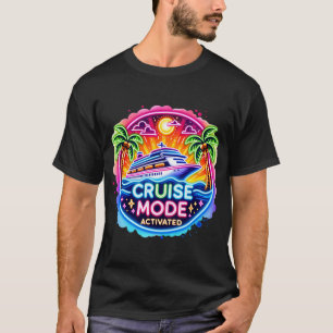 Cruise Mode Activated Neon Cruise Ship T-Shirt