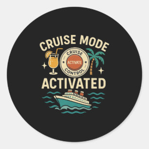 Cruise Mode Activated Vacation For Men And Women Classic Round Sticker