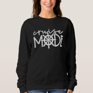 Cruise Mode Cruise Ship Yacht Summertime Vacation  Sweatshirt