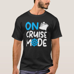 Cruise Mode On  Travel Vacation Holiday T-Shirt