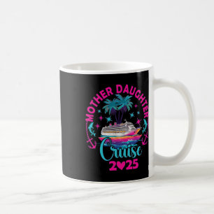 Cruise Mother Daughter Trip 2025 Fun Mom Daughter  Coffee Mug