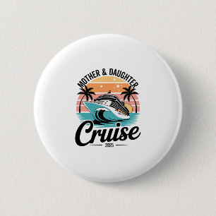 Cruise Mother Daughter Trip 2025 Funny Mom Daughte 6 Cm Round Badge