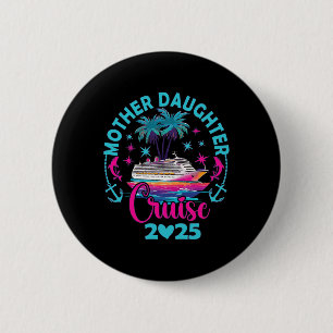 Cruise Mother Daughter Trip 2025 Funny Mom Daughte 6 Cm Round Badge