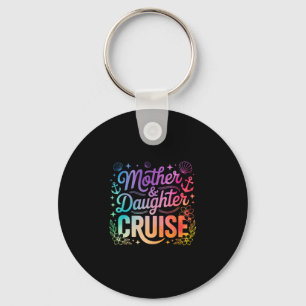 Cruise Mother Daughter Trip 2025 Funny Mom Daughte Key Ring