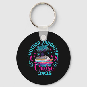 Cruise Mother Daughter Trip 2025 Funny Mom Daughte Key Ring