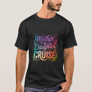Cruise Mother Daughter Trip 2025 Funny Mom Daughte T-Shirt