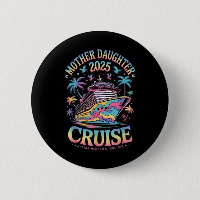 Cruise Mother Daughter Trip 2025 Funny Mum Daughte 6 Cm Round Badge (Front)