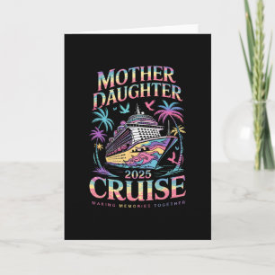 Cruise Mother Daughter Trip 2025 Funny Mum Daughte Card
