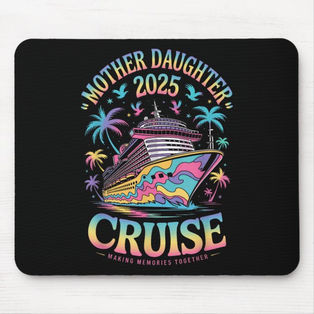 Cruise Mother Daughter Trip 2025 Funny Mum Daughte Mouse Pad (Front)
