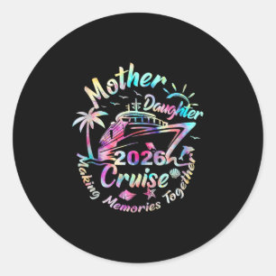 Cruise Mother Daughter Trip 2026 Funny Mom Daughte Classic Round Sticker