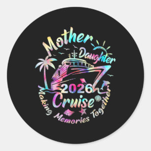 Cruise Mother Daughter Trip 2026 Funny Mom Daughte Classic Round Sticker