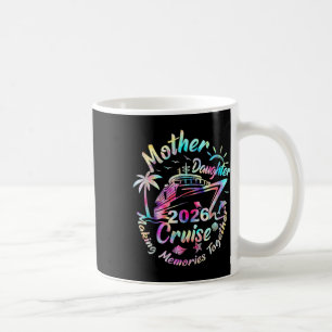 Cruise Mother Daughter Trip 2026 Funny Mom Daughte Coffee Mug