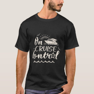 Cruise On Control Funny Boat Cruising Travel Summe T-Shirt