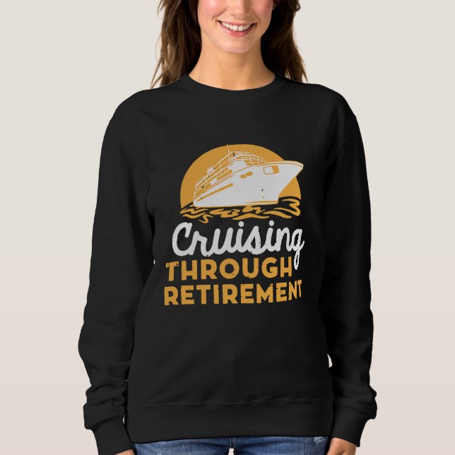 Cruise Retirement Men Women Cruising Ship Vacation Sweatshirt (Front)