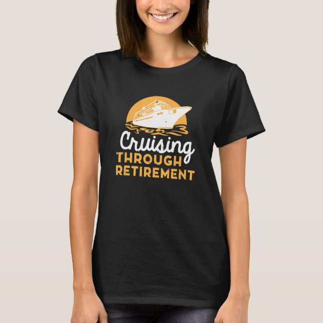 Cruise Retirement Men Women Cruising Ship Vacation T-Shirt (Front)