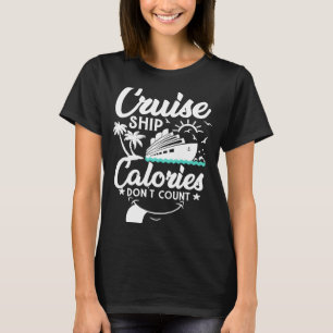 Cruise Ship Calories Don't Count Cruise Ship Vaca T-Shirt