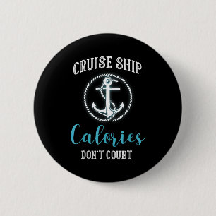 Cruise Ship Calories Don't Count,cruise Vibes Love 6 Cm Round Badge