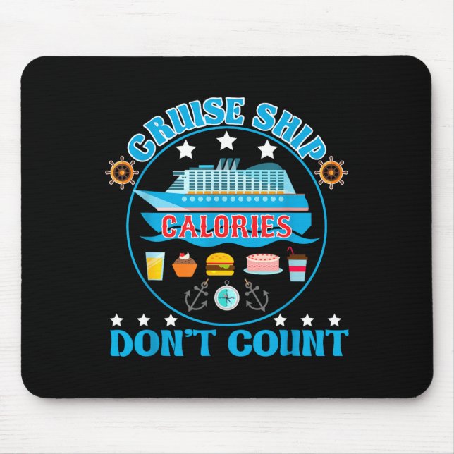 Cruise Ship Calories Don't Count Cruising Foodie  Mouse Pad (Front)