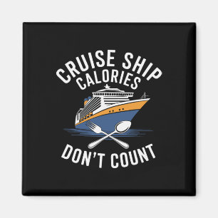Cruise Ship Calories Don't Count Foodie Magnet