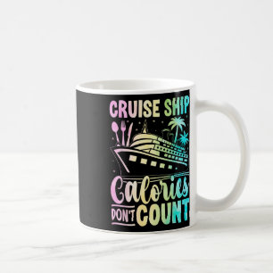 Cruise Ship Calories Don't Count Vacation Coffee Mug
