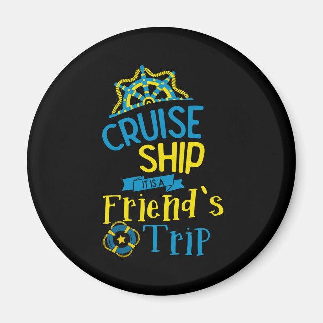 Cruise Ship Friends Trip Cruising Vacation Holiday Magnet (Front)