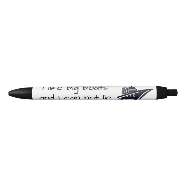 Cruise Ship I Like Bit Boats and I Can Not Lie Black Ink Pen (Front)