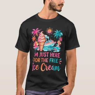 Cruise Ship Im Just Here for The Ice Cream Summer T-Shirt
