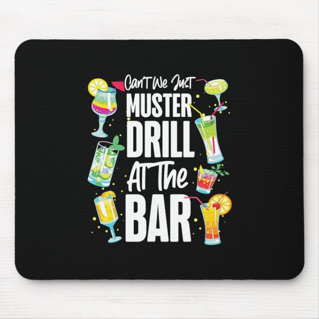 Cruise Ship Vacation Drinking Can't We Just Muster Mouse Pad (Front)