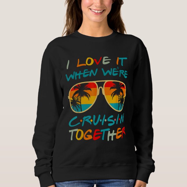 Cruise Ship Vacation Friends Buddies Couples Girl  Sweatshirt (Front)