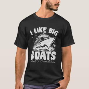 Cruise Ship Vacation Funny I Like Big Boats and I T-Shirt